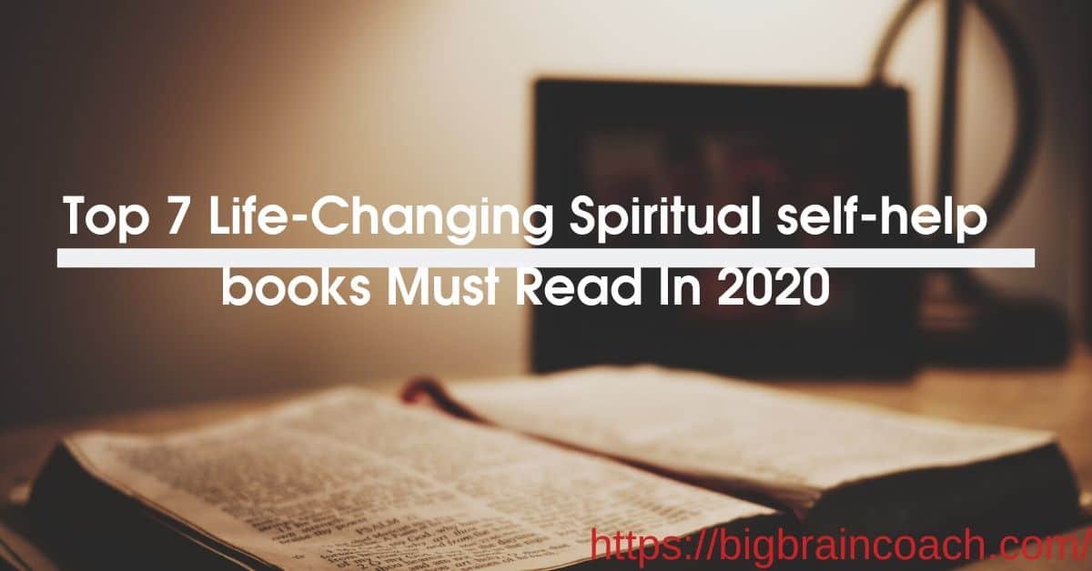 My Top 7 Life-Changing Spiritual self-help books will transform you!- Bigbraincoach
