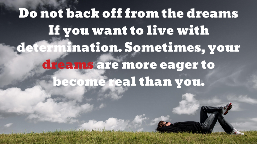 Never Ever Give Up on your dreams!