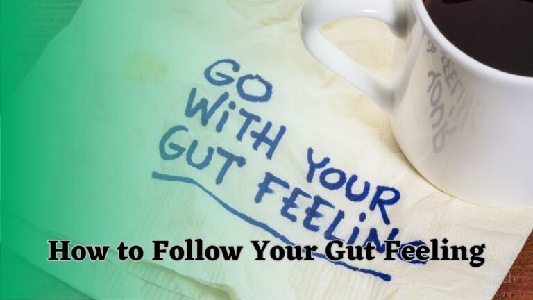 Follow Your Gut Feeling