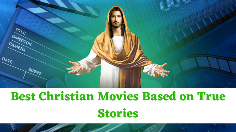 Best Christian Movies Based on True Stories