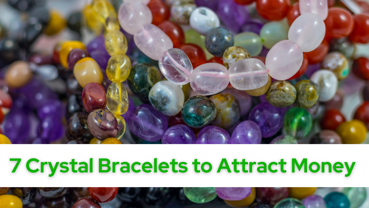 Crystal Bracelets to Attract Money