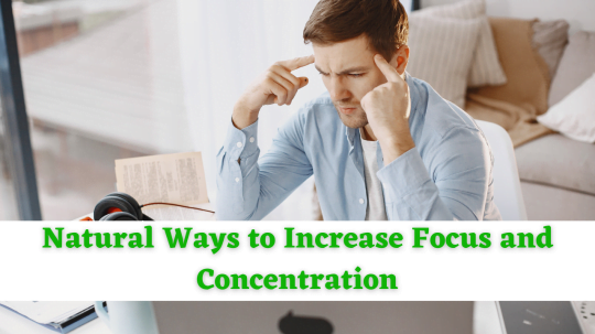 Top 7 Proven Natural Ways To Increase Focus And Concentration