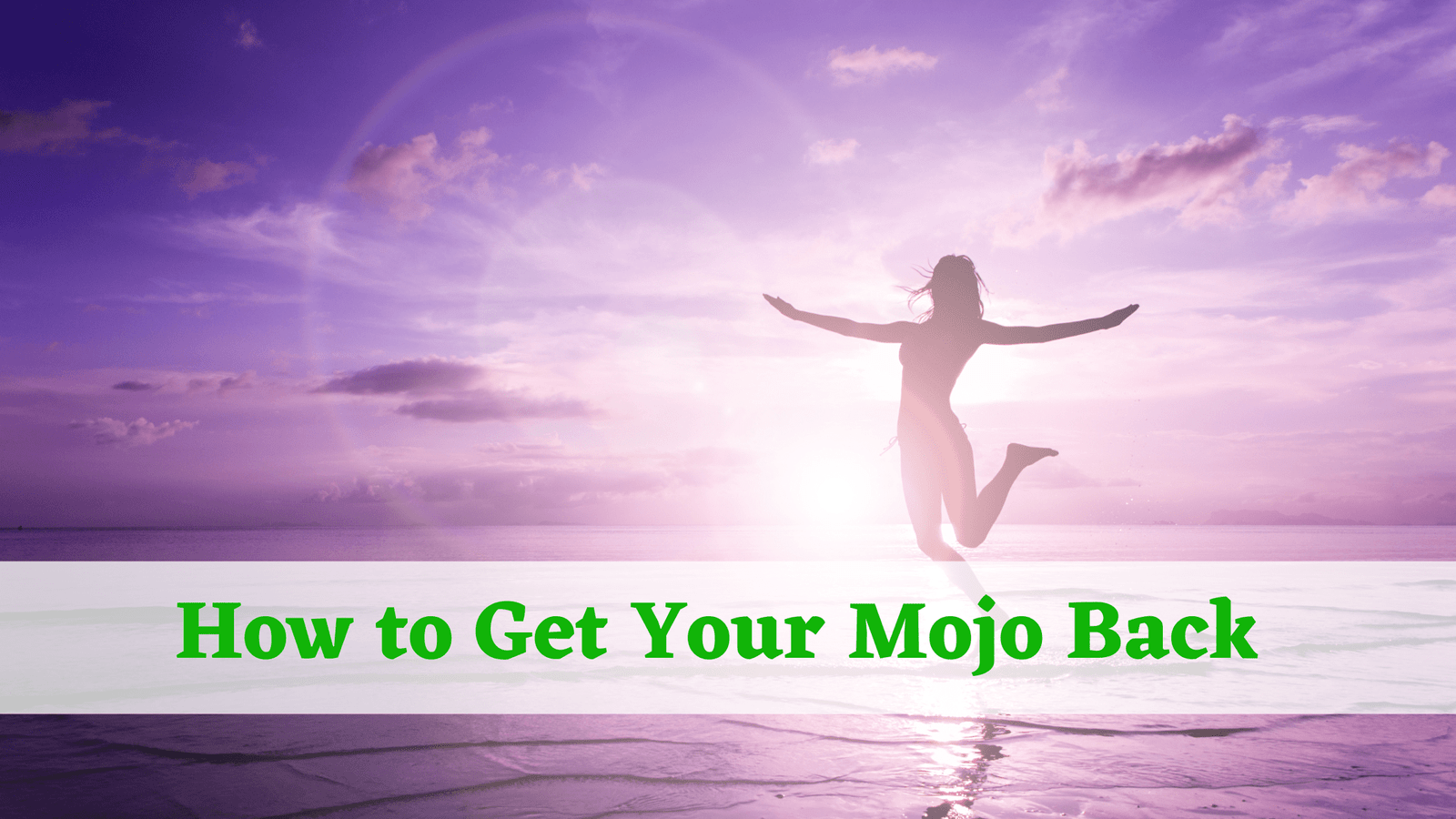 How to Get Your Mojo Back