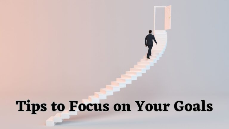 How to Focus on Your Goals