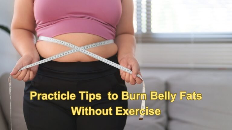 How to Burn Belly Fats Without Exercise