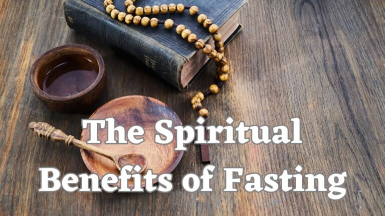 The Spiritual Benefits of Fasting