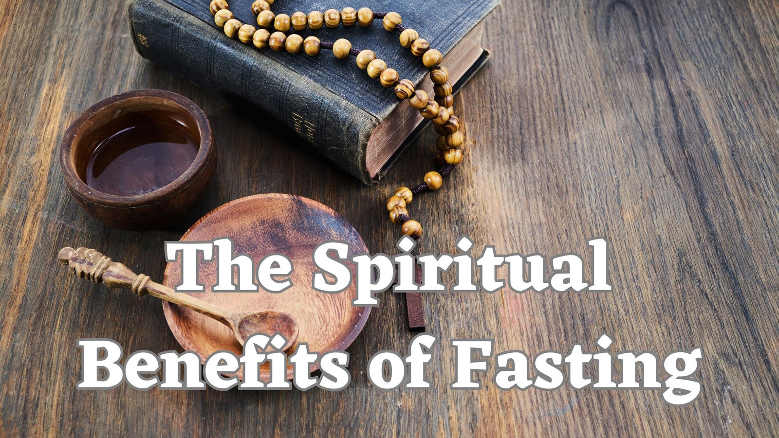 The Spiritual Benefits of Fasting
