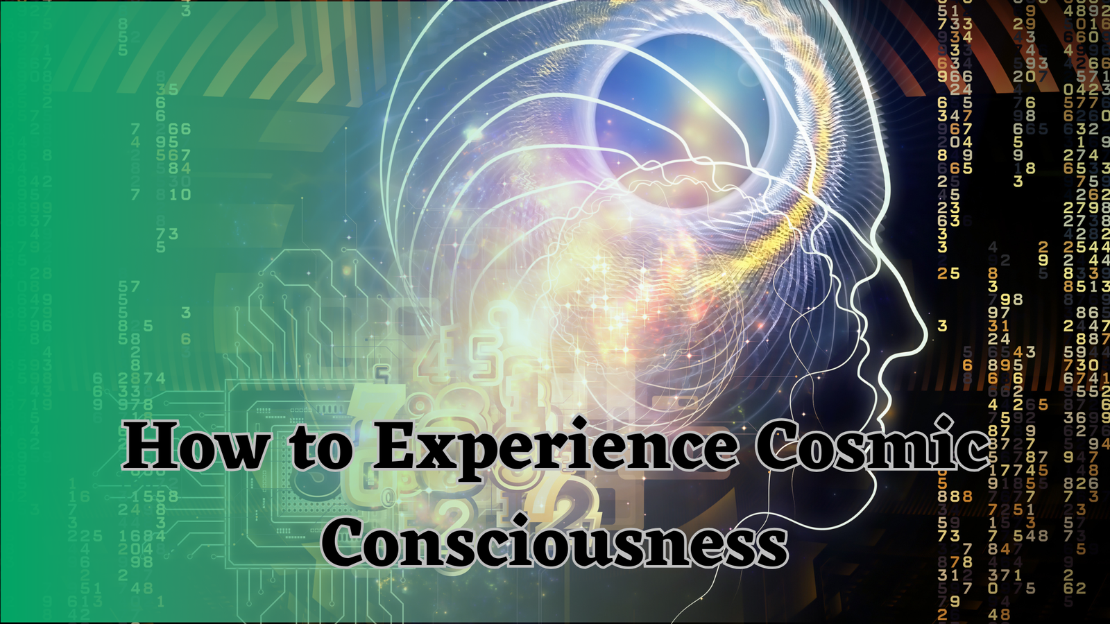 How to Experience Cosmic Consciousness
