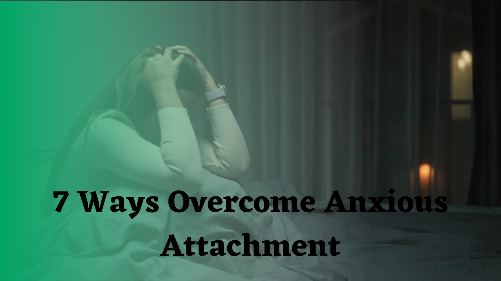 How to Overcome Anxious Attachment