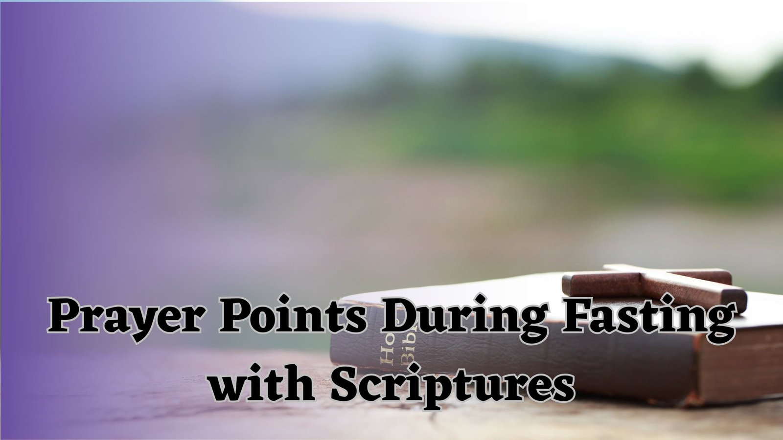 Prayer Points During Fasting with Scriptures
