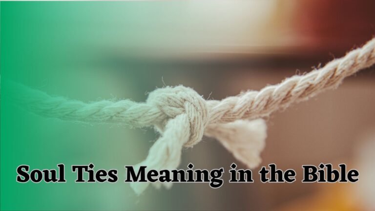 Soul Ties Meaning in the Bible